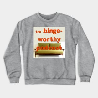 Binge Worthy Podcast Crewneck Sweatshirt